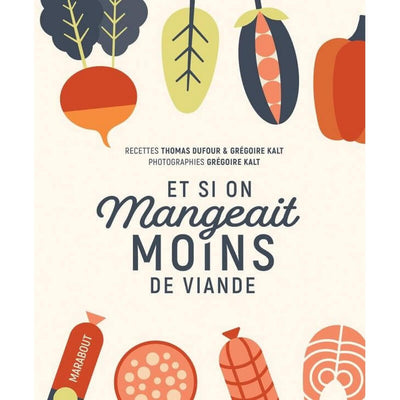 MARABOUT EDITION - "Et si on mangeait moins de viande" cooking book in French to try to eat less meat
