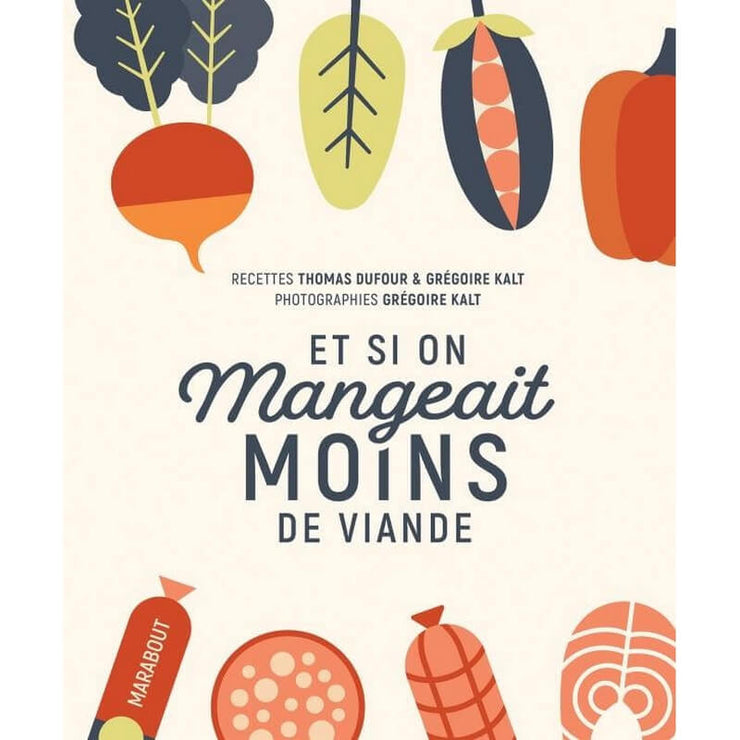 MARABOUT EDITION - "Et si on mangeait moins de viande" cooking book in French to try to eat less meat