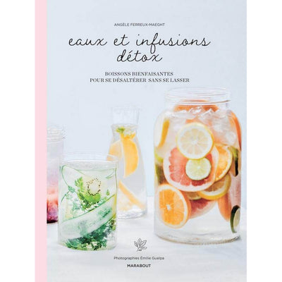 MARABOUT EDITIONS - Cooking book in French to make at home delicious infusions and detox waters